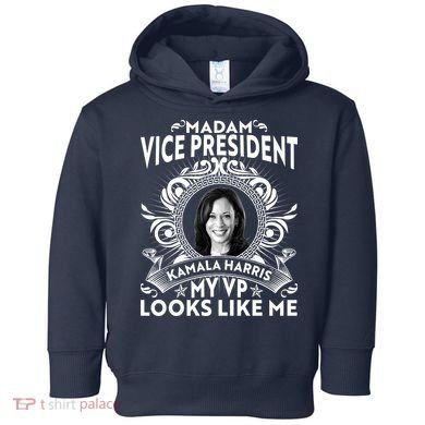 Madam Vice President Kamala Harris My VP Looks Like Me Toddler Hoodie
