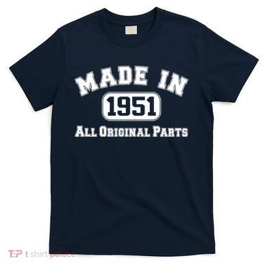 Made In 1951 All Original Parts T-Shirt