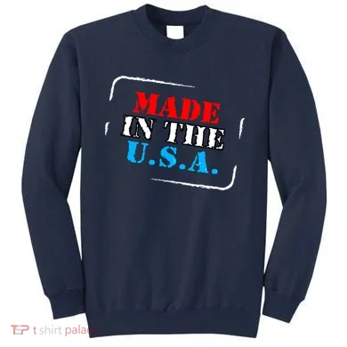 Made In The USA Sweatshirt