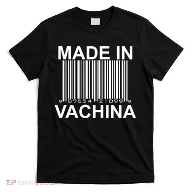 Made In Vachina  T-Shirt