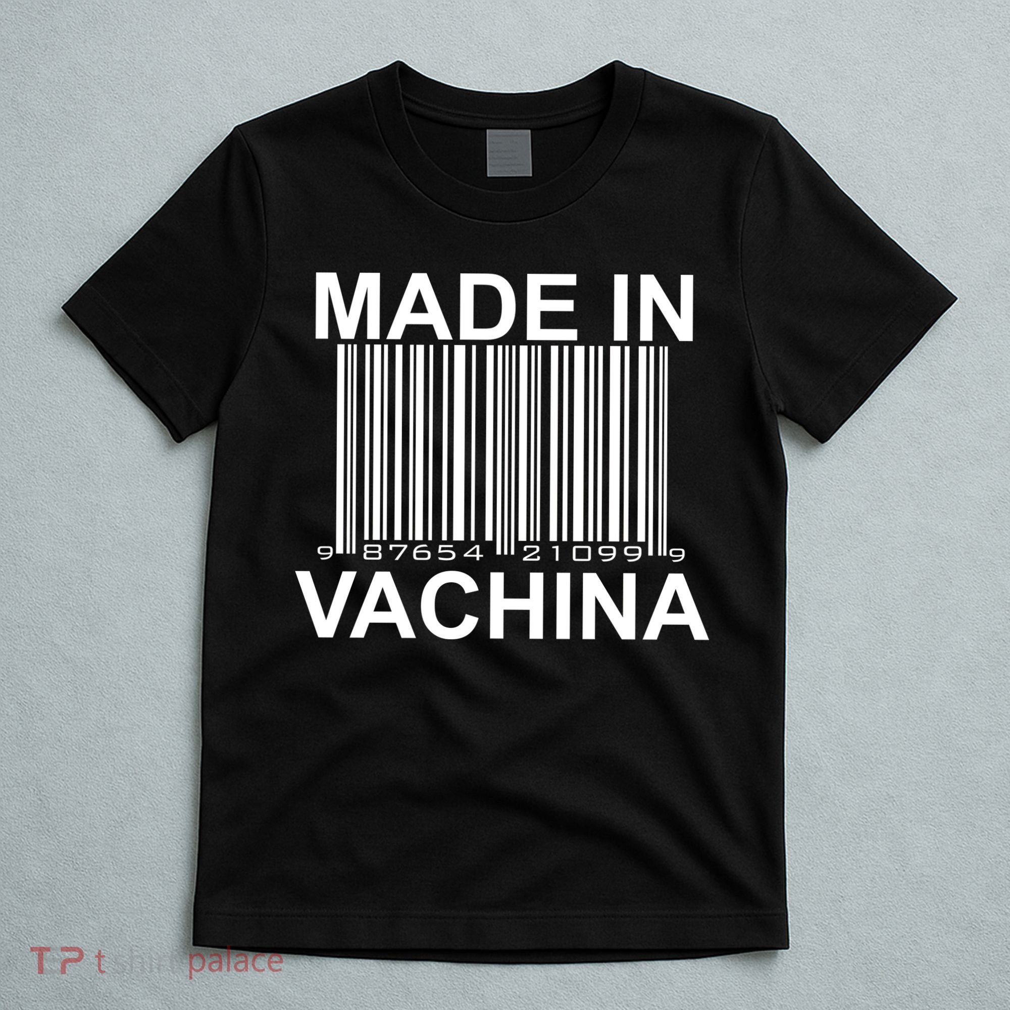 Made In Vachina  T-Shirt