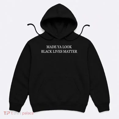 Made Ya Look Black Lives Matter Hoodie