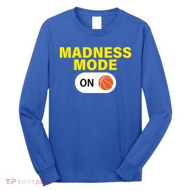 Madness Mode ON Long Sleeve Shirt