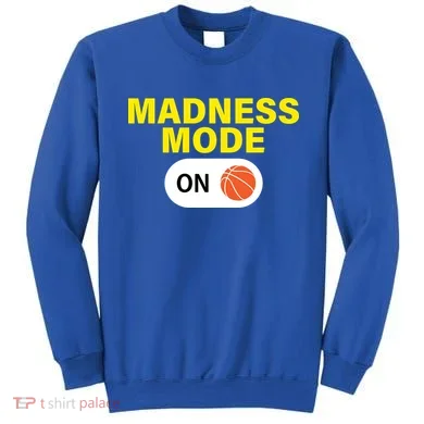 Madness Mode ON Sweatshirt