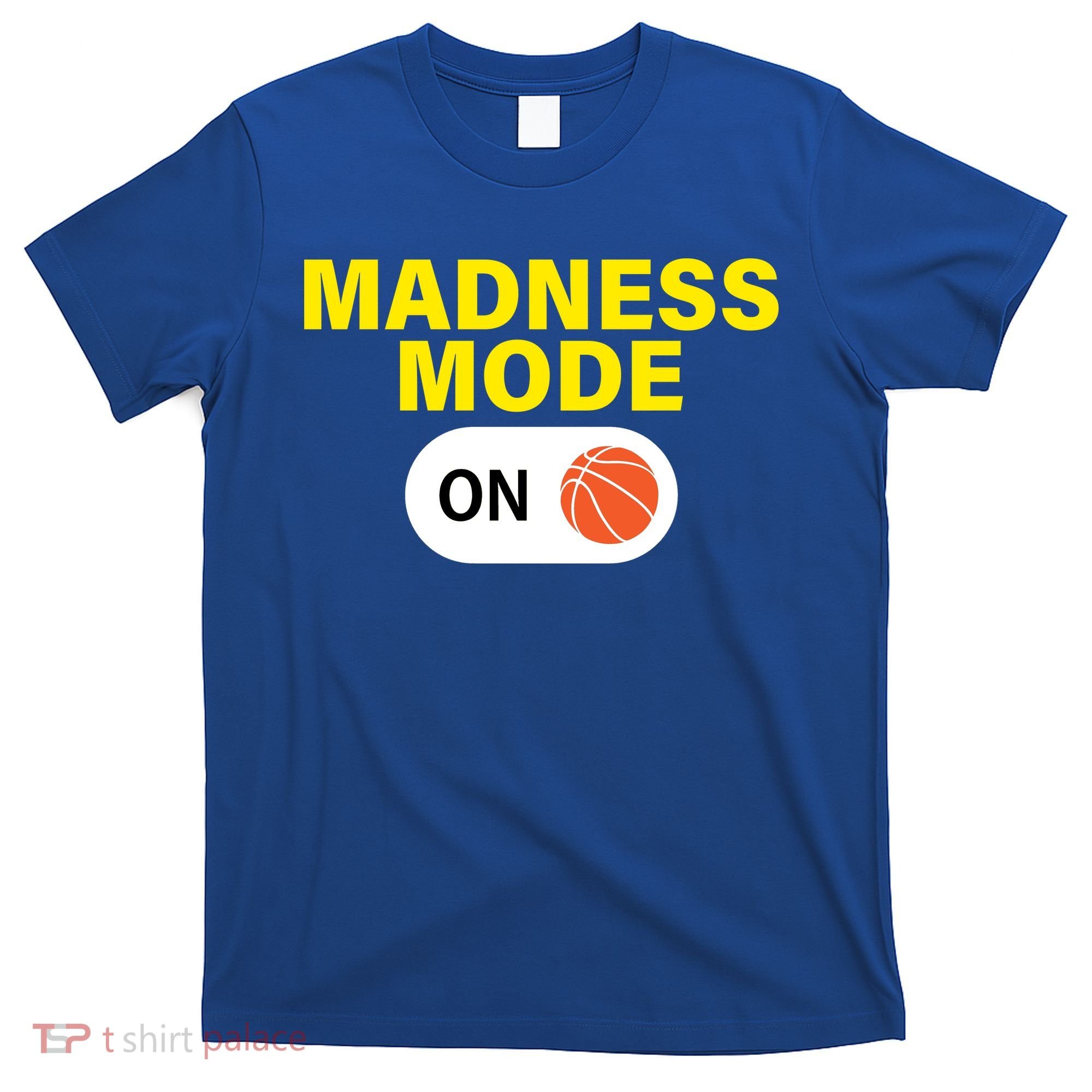 Madness Mode ON T-Shirt