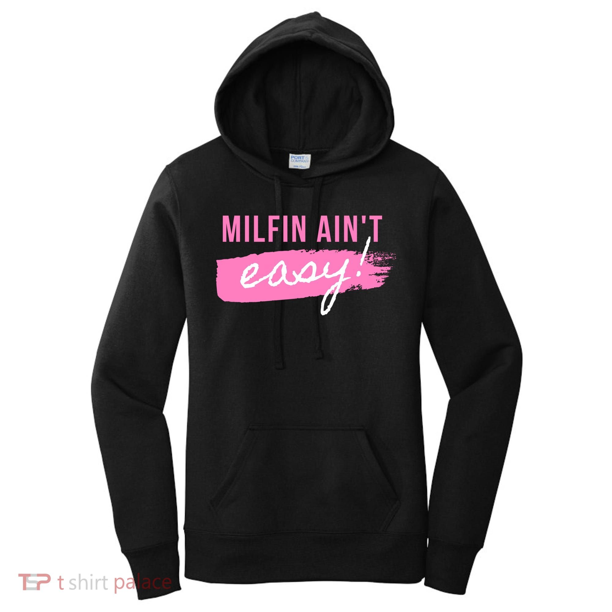 Milfin' Ain't Easy Gift Fit Hot Mom Milf For Mother's Day Funny Cool Gift Women's Hoodie