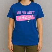 Milfin' Ain't Easy Gift Fit Hot Mom Milf For Mother's Day Funny Cool Gift T-Shirt thumb 4