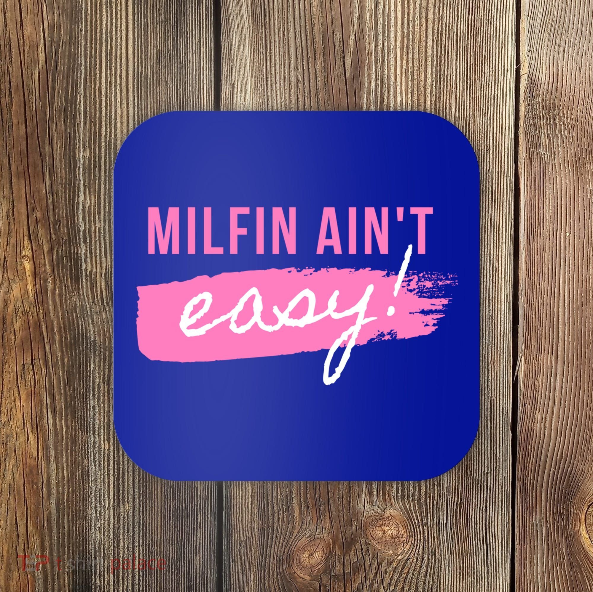 Milfin' Ain't Easy Gift Fit Hot Mom Milf For Mother's Day Funny Cool Gift Coaster