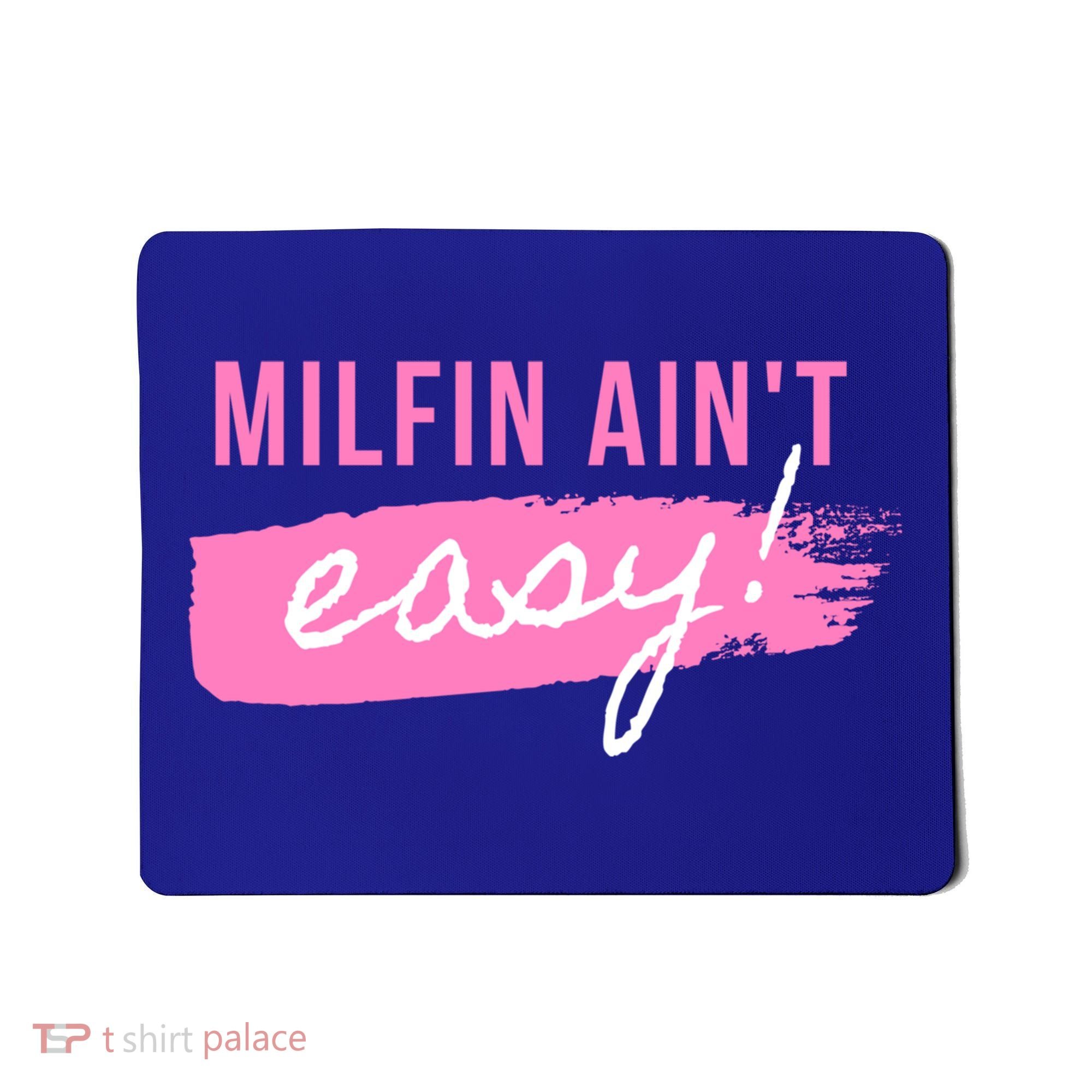Milfin' Ain't Easy Gift Fit Hot Mom Milf For Mother's Day Funny Cool Gift Mousepad