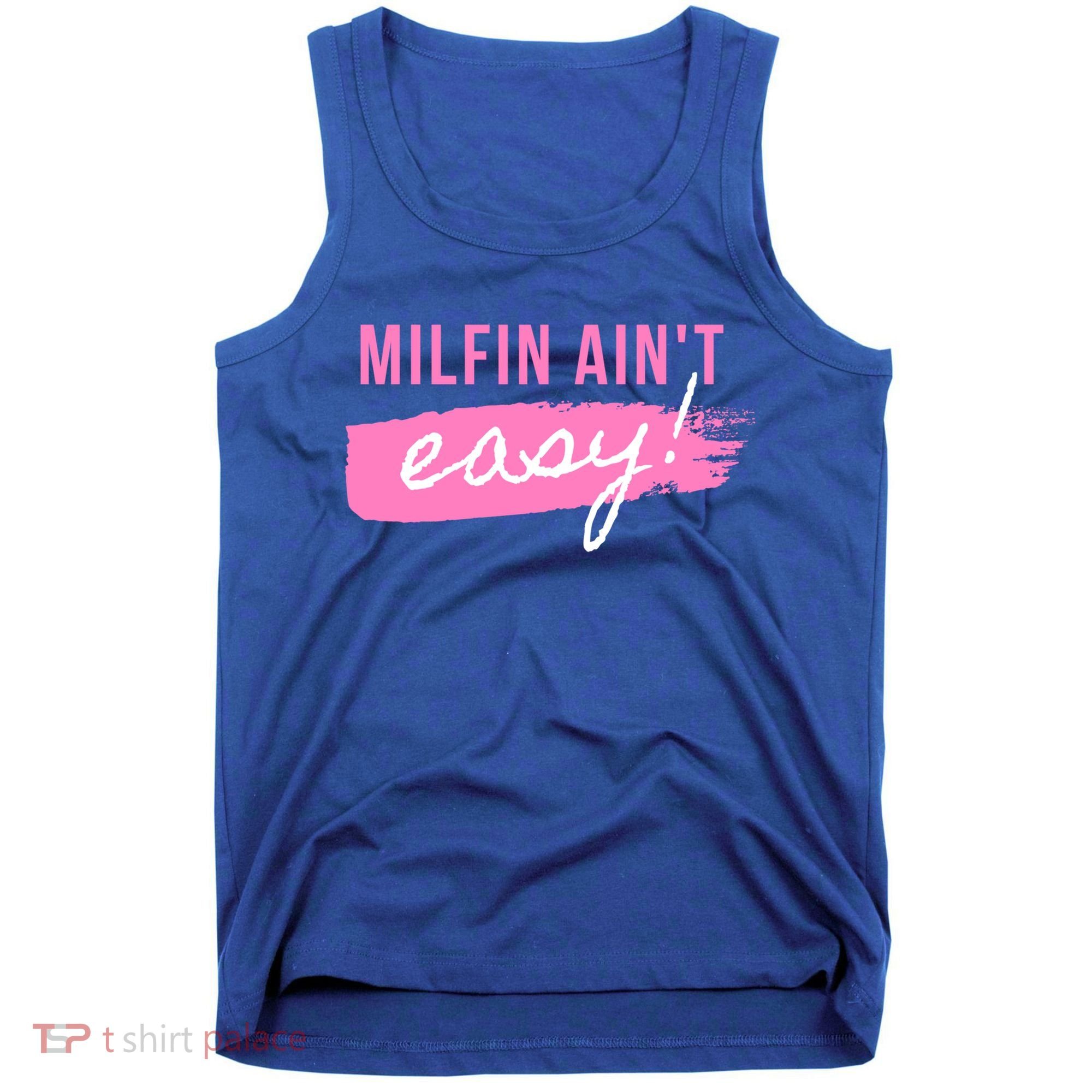 Milfin' Ain't Easy Gift Fit Hot Mom Milf For Mother's Day Funny Cool Gift Tank Top