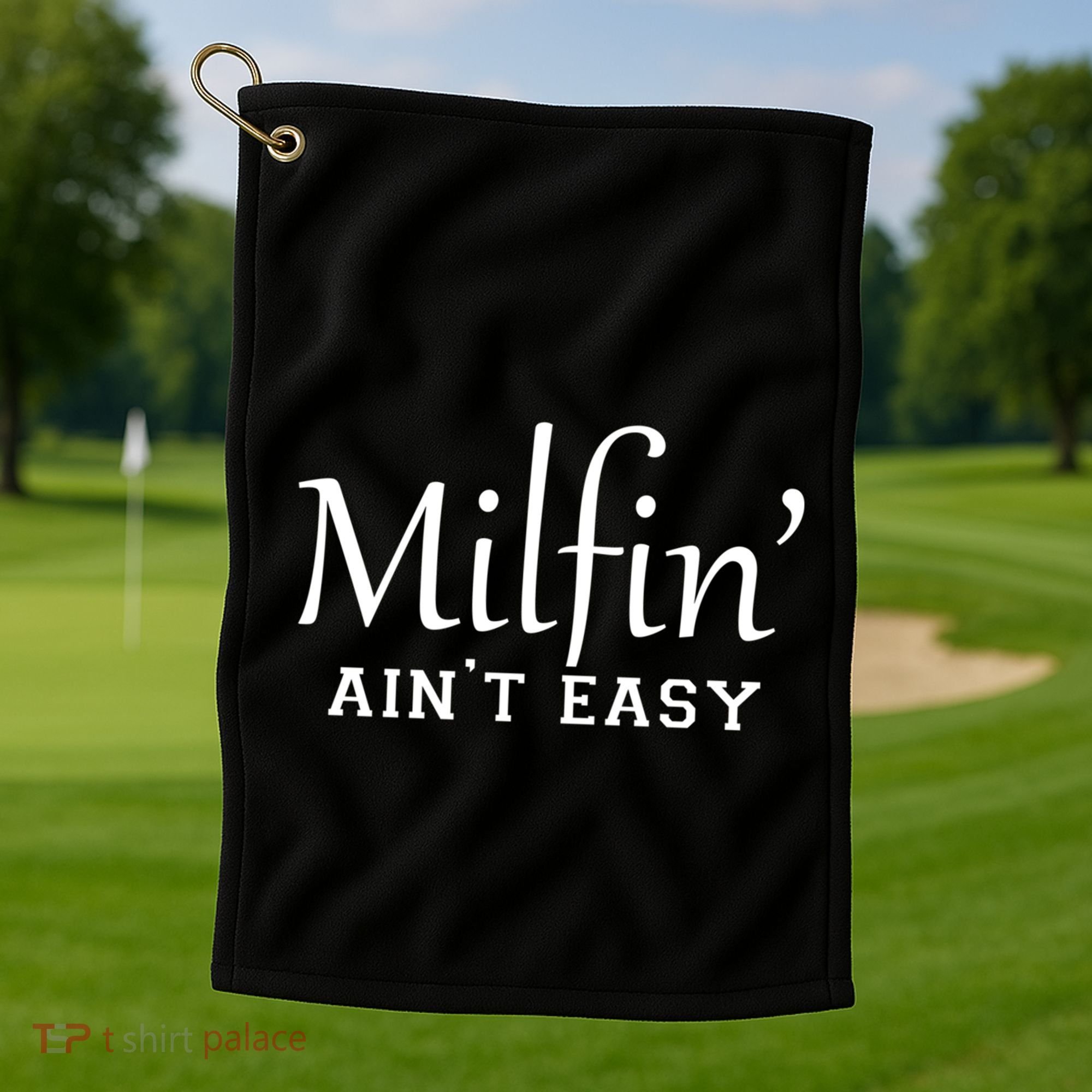 Milfin AinT Easy Funny Sarcastic Hot Mom Saying Mothers Day Gift Golf Towel