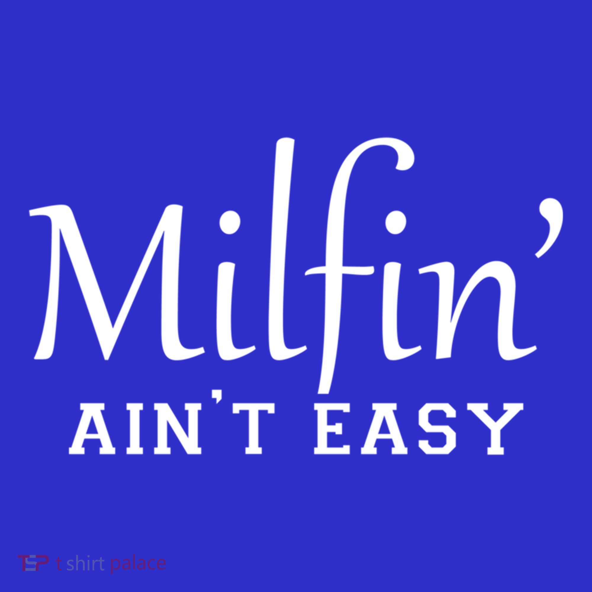 Milfin AinT Easy Funny Sarcastic Hot Mom Saying Mothers Day Gift Sweatshirt