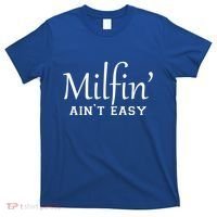 Milfin AinT Easy Funny Sarcastic Hot Mom Saying Mothers Day Gift T-Shirt thumb 0