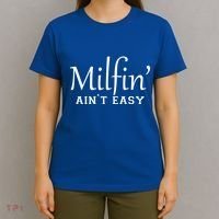 Milfin AinT Easy Funny Sarcastic Hot Mom Saying Mothers Day Gift T-Shirt thumb 4
