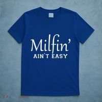 Milfin AinT Easy Funny Sarcastic Hot Mom Saying Mothers Day Gift T-Shirt thumb 5