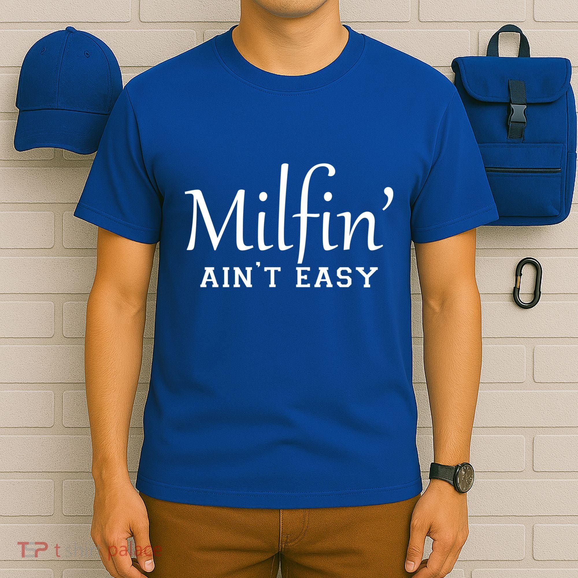 Milfin AinT Easy Funny Sarcastic Hot Mom Saying Mothers Day Gift T-Shirt