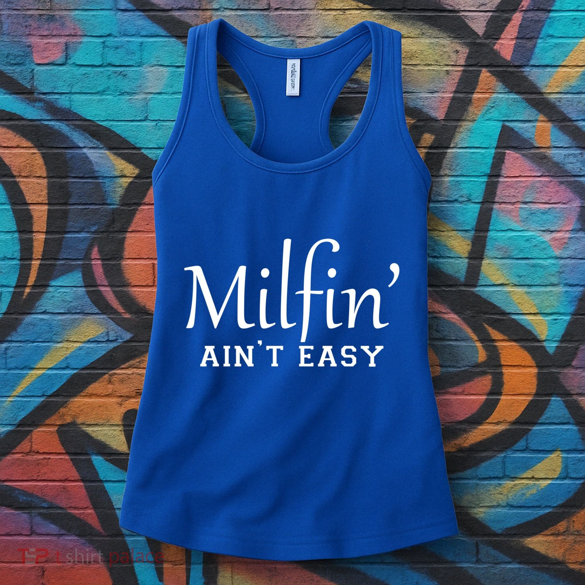 Milfin AinT Easy Funny Sarcastic Hot Mom Saying Mothers Day Gift Women's Tank Top