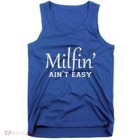 Milfin AinT Easy Funny Sarcastic Hot Mom Saying Mothers Day Gift Tank Top thumb 0