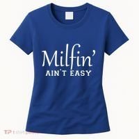 Milfin AinT Easy Funny Sarcastic Hot Mom Saying Mothers Day Gift Women's T-Shirt thumb 0