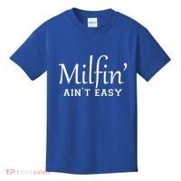 Milfin AinT Easy Funny Sarcastic Hot Mom Saying Mothers Day Gift Kids T-Shirt thumb 0