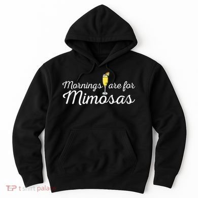 Mornings Are For Mimosas Brunch Breakfast Outfit Hoodie