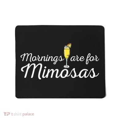 Mornings Are For Mimosas Brunch Breakfast Outfit Mousepad