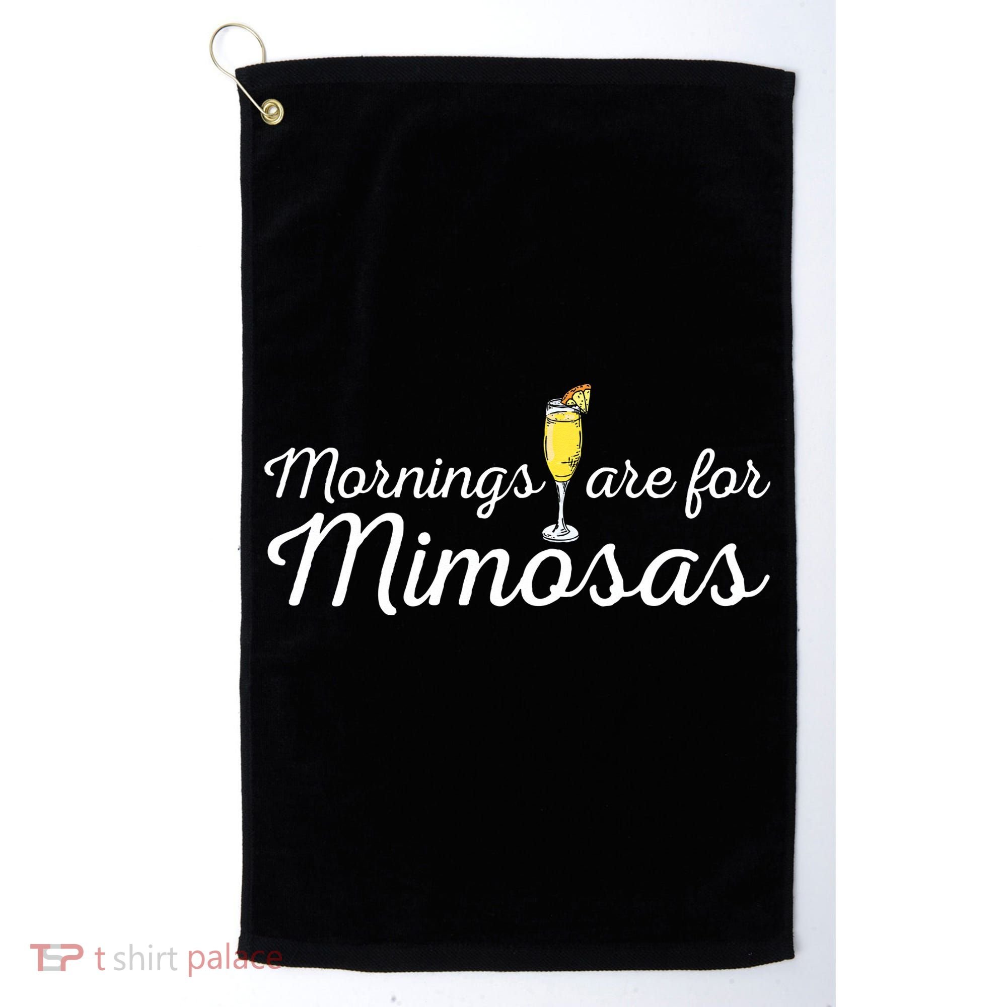 Mornings Are For Mimosas Brunch Breakfast Outfit Golf Towel