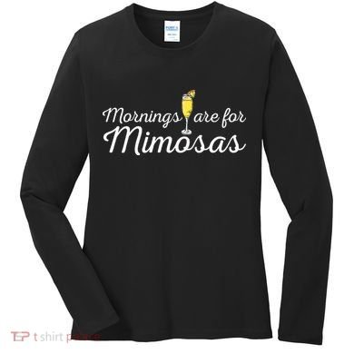 Mornings Are For Mimosas Brunch Breakfast Outfit Women's Long Sleeve Shirt