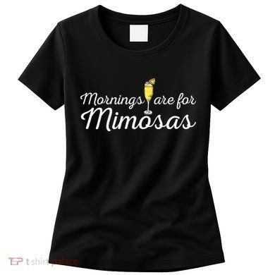 Mornings Are For Mimosas Brunch Breakfast Outfit Women's T-Shirt