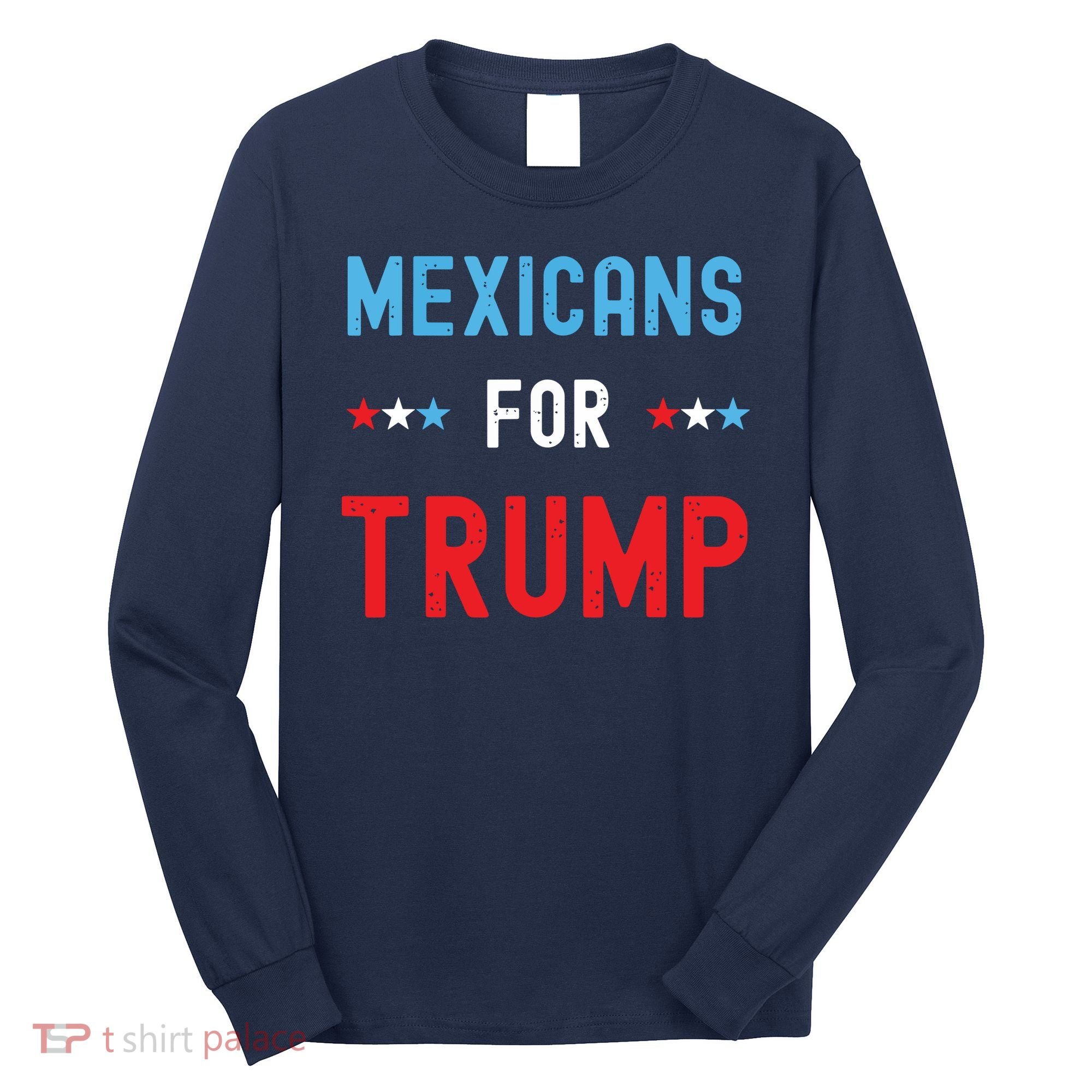 Mexican Americans For Trump Hispanic Vote Republican Gift Long Sleeve Shirt