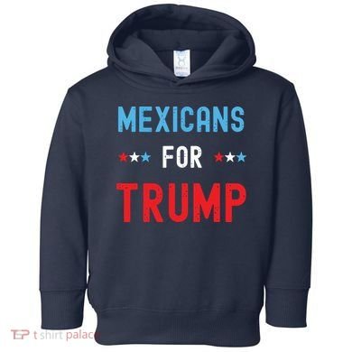 Mexican Americans For Trump Hispanic Vote Republican Gift Toddler Hoodie
