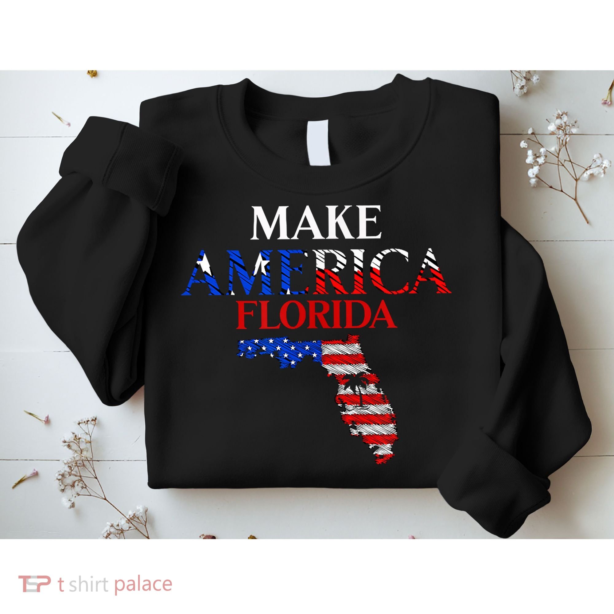Make America Florida Funny Patriotic Freedom USA Sweatshirt