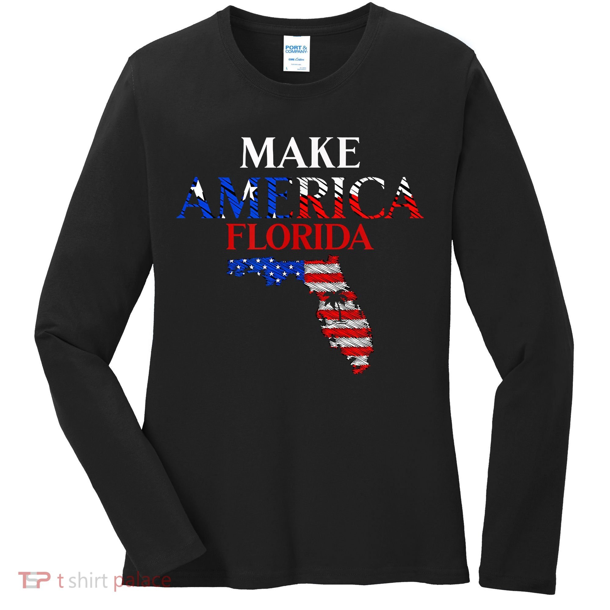 Make America Florida Funny Patriotic Freedom USA Women's Long Sleeve Shirt