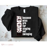 Mics Are For Singing Not Swinging Sweatshirt thumb 2