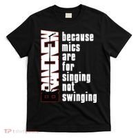 Mics Are For Singing Not Swinging T-Shirt thumb 0