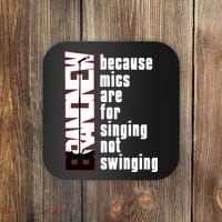 Mics Are For Singing Not Swinging Coaster thumb 0