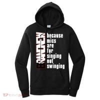 Mics Are For Singing Not Swinging Women's Hoodie thumb 0