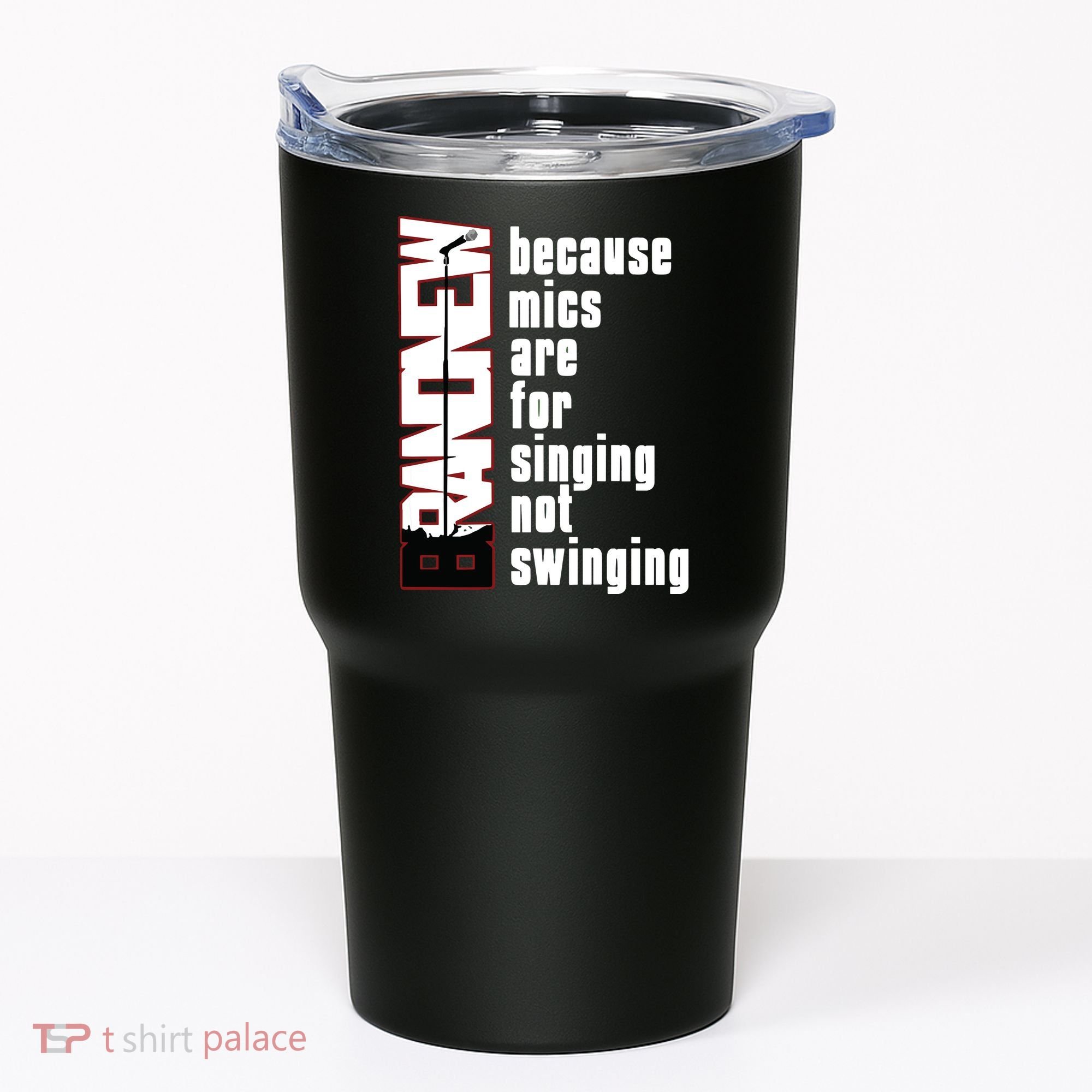 Mics Are For Singing Not Swinging Tumbler