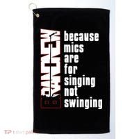 Mics Are For Singing Not Swinging Golf Towel thumb 0