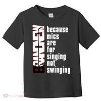Mics Are For Singing Not Swinging Toddler T-Shirt thumb 0