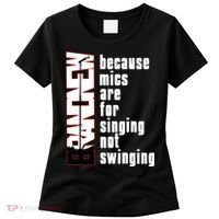 Mics Are For Singing Not Swinging Women's T-Shirt thumb 0