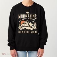 Mountains ArenT Funny TheyRe Hill Areas Funny Hiking Pun Women's Sweatshirt thumb 0
