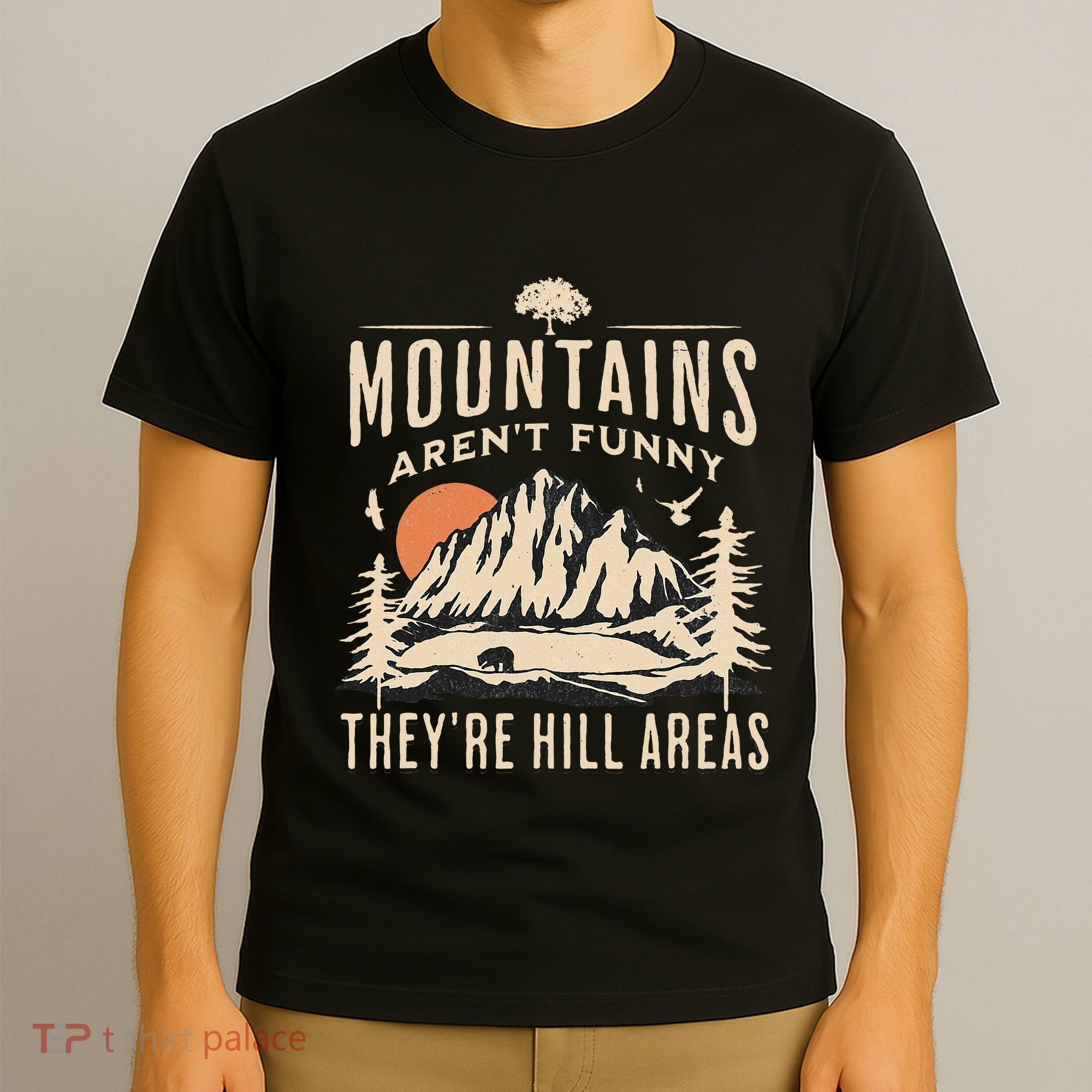 Mountains ArenT Funny TheyRe Hill Areas Funny Hiking Pun T-Shirt