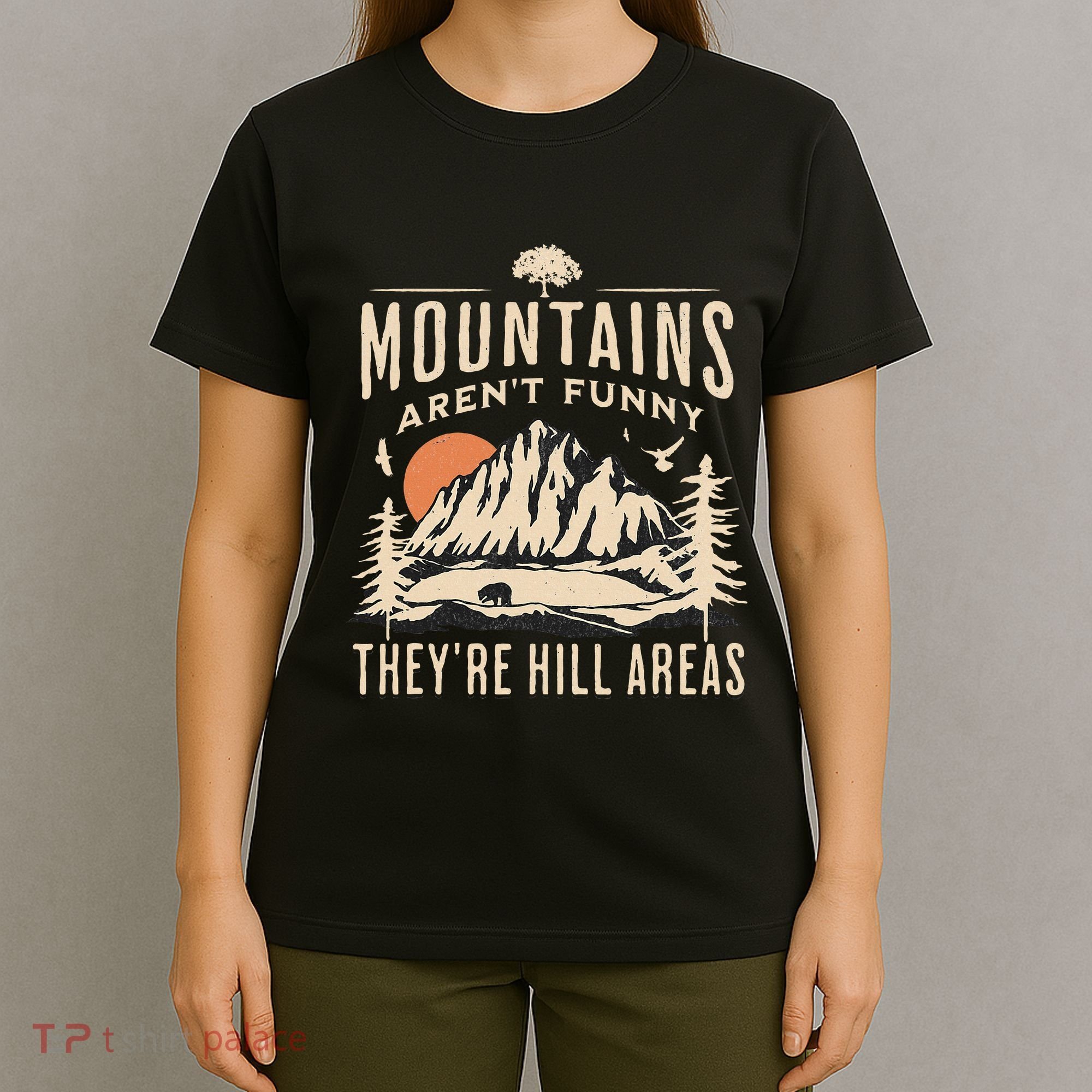 Mountains ArenT Funny TheyRe Hill Areas Funny Hiking Pun T-Shirt