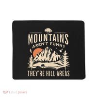 Mountains ArenT Funny TheyRe Hill Areas Funny Hiking Pun Mousepad thumb 0