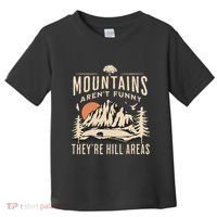 Mountains ArenT Funny TheyRe Hill Areas Funny Hiking Pun Toddler T-Shirt thumb 0