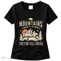 Mountains ArenT Funny TheyRe Hill Areas Funny Hiking Pun Women's T-Shirt thumb 0