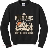 Mountains ArenT Funny TheyRe Hill Areas Funny Hiking Pun Kids Sweatshirt thumb 0