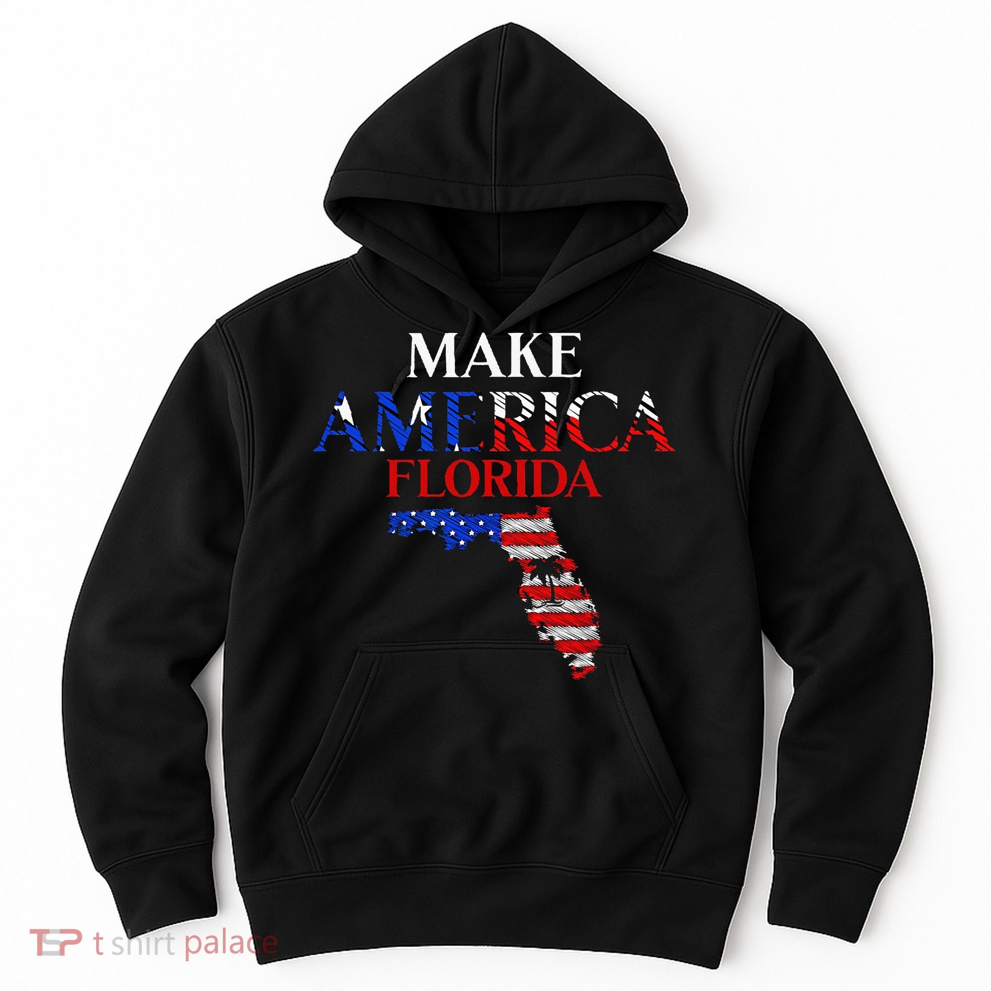 Make America Florida Funny Patriotic Freedom USA Hoodie