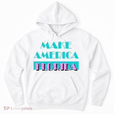 Ron Desantis 2024 Make America Florida Hoodie